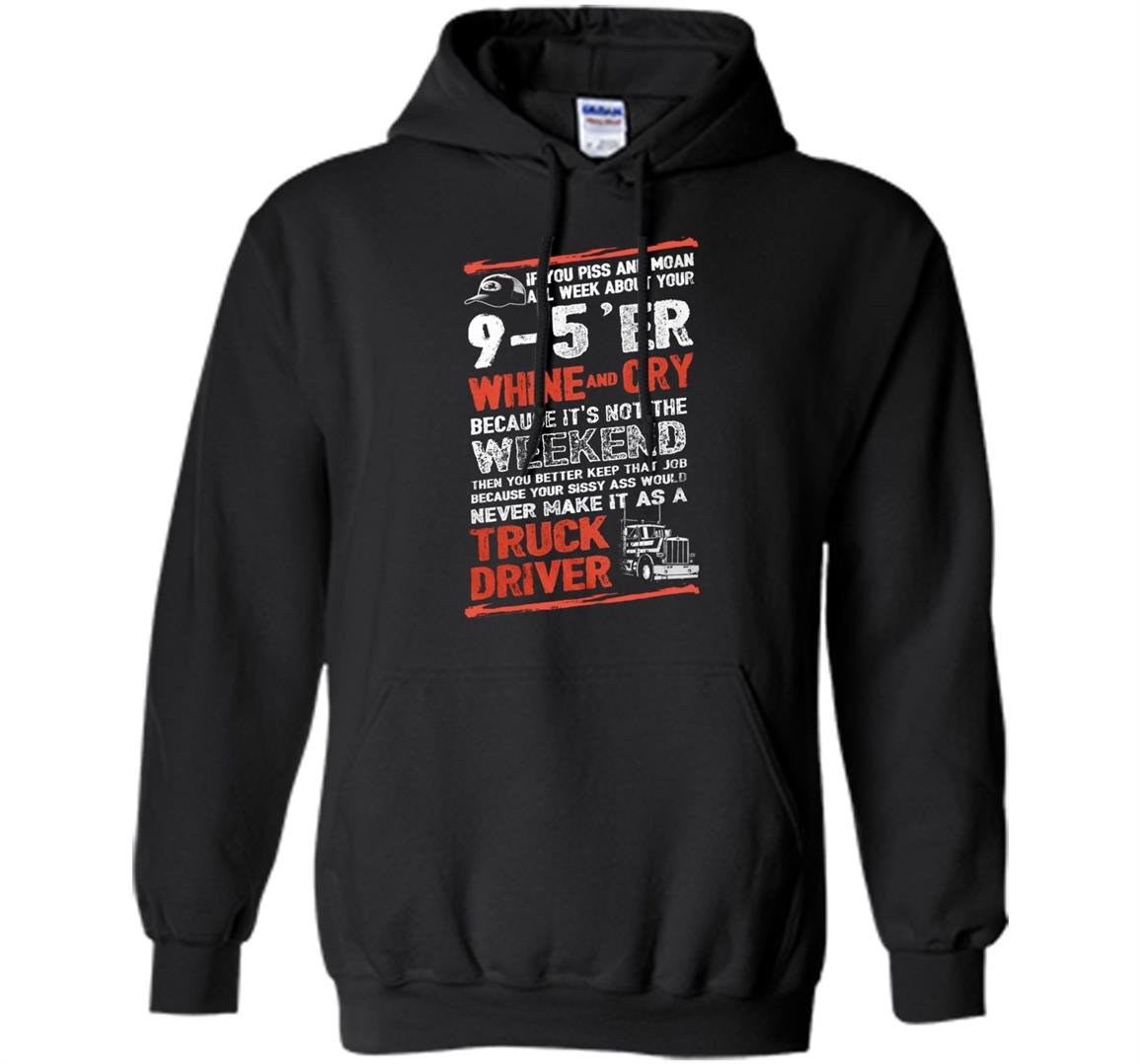 Driver trucker never make it as a truck driver Hoodie