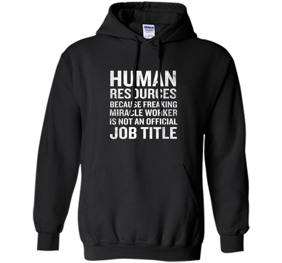 Resources miracle worker funny hr job quote Hoodie