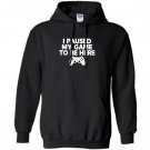 I paused my game to be here funny video game Hoodie