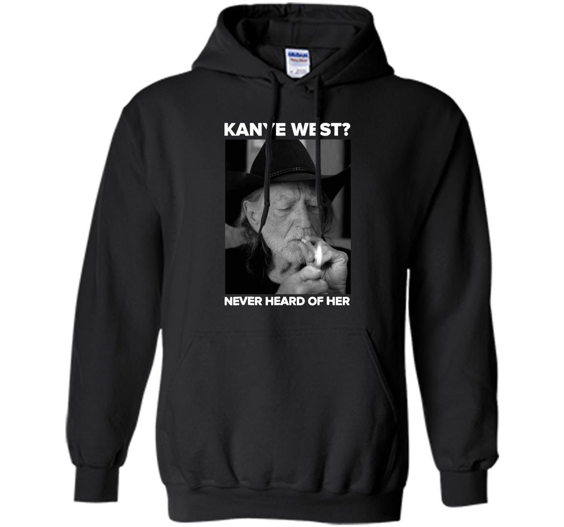 Kanye west never heard of willie nelsons Hoodie