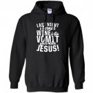 Last night wine into vomit jesus Hoodie