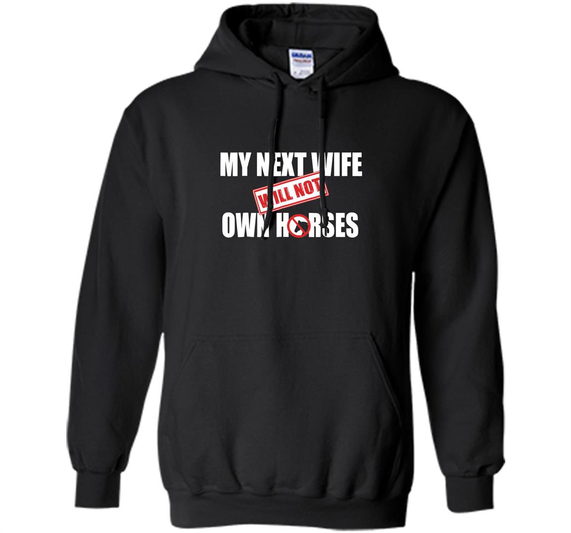 My next wife will not own horses Hoodie