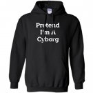 Pretend i’m a cyborg costume funny halloween party Hoodie