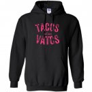 Tacos before vatos funny saying sarcastic Hoodie