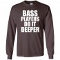Bass players do it deeper for bass guitarists gift Long Sleeve