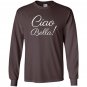 Ciao bella italian hello beautiful italy Long Sleeve