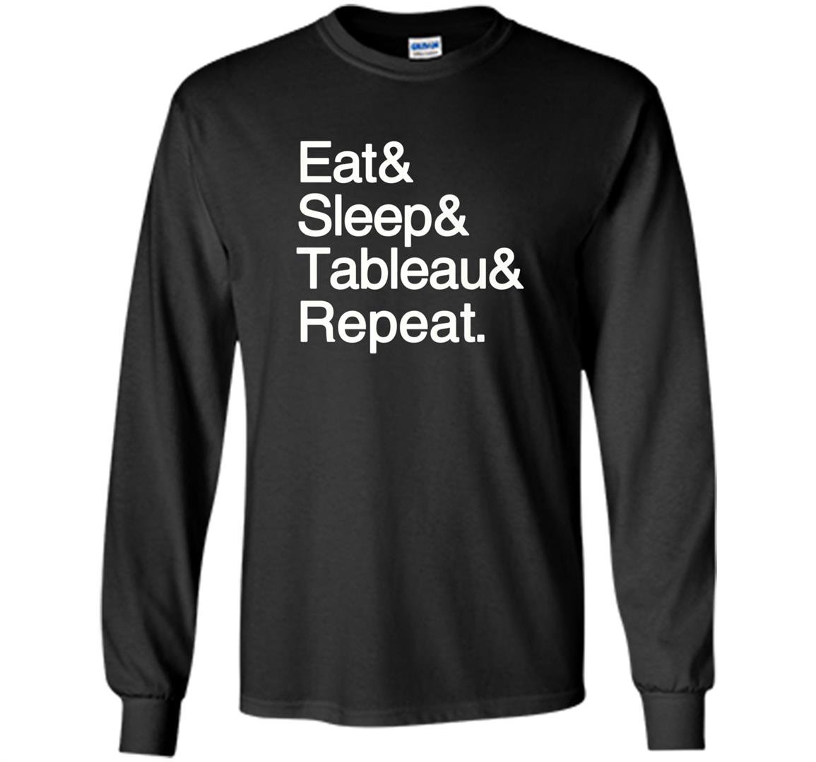 Data analytics eat sleep tableau repeat stem Long Sleeve