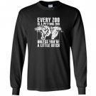 Every zoo is a petting zoo unless youre a bitch Long Sleeve