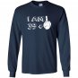 I am 39 plus middle finger funny Long Sleeve