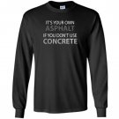 If you dont use concrete funny road worker Long Sleeve