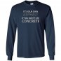 If you dont use concrete funny road worker Long Sleeve