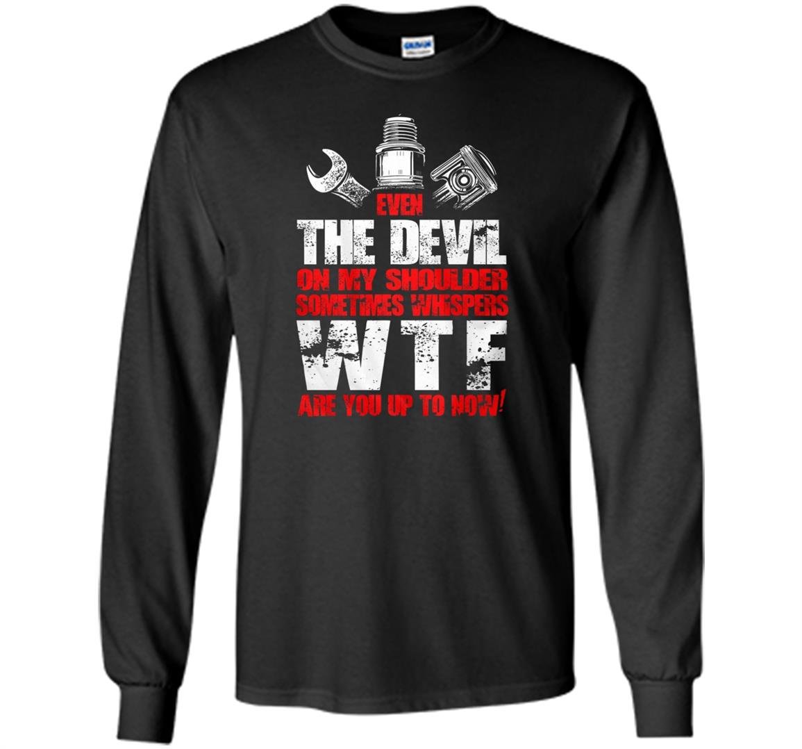 Mechanic even the devil mechanic Long Sleeve