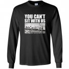 You cant sit with us funny ironworkers union Long Sleeve