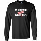 My next wife will not own horses Long Sleeve