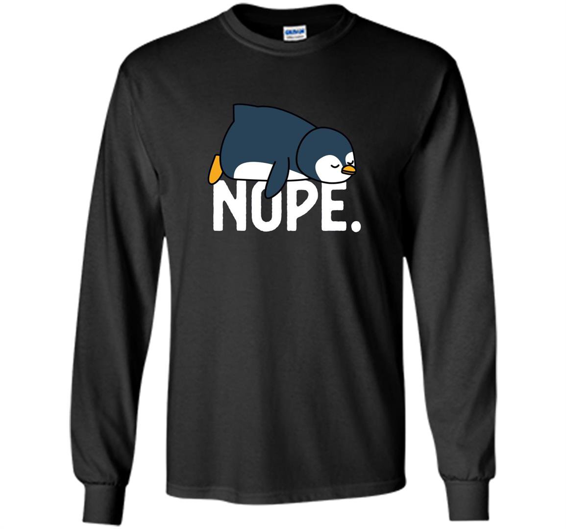 Nope relaxed not today funny lazy penguin nope Long Sleeve