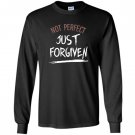 Not perfect just forgiven Long Sleeve