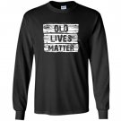 Old lives matter birthday gifts 40th 50th Long Sleeve