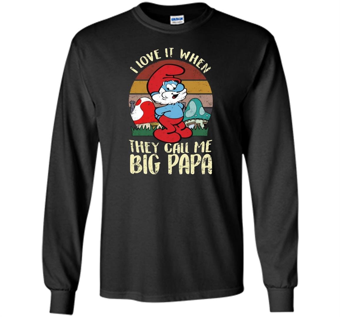 Smurfs i love it when they call me big papa Long Sleeve