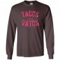 Tacos before vatos funny saying sarcastic Long Sleeve