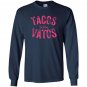 Tacos before vatos funny saying sarcastic Long Sleeve