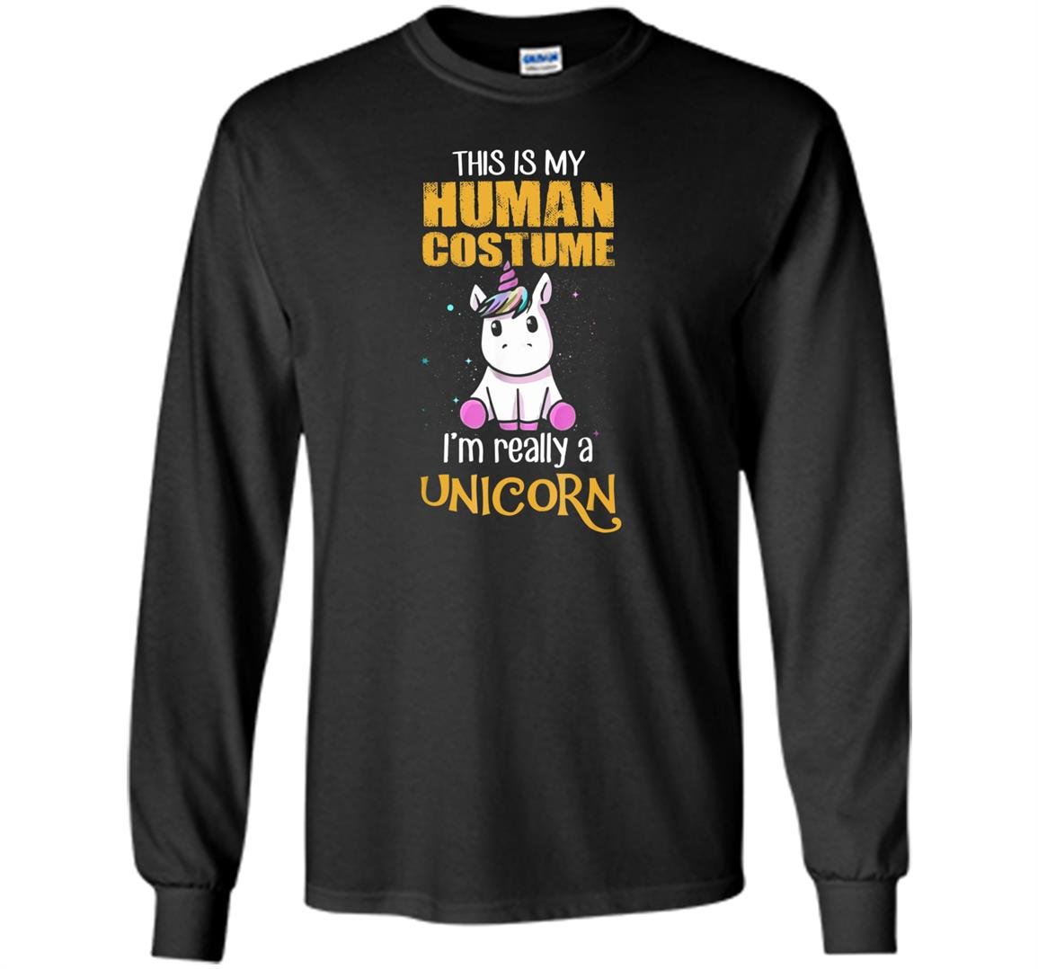 This is my human costume i&acirc;��m really a unicorn Long Sleeve