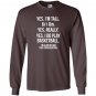 Yes im tall i play basketball funny 6 8 gift Long Sleeve
