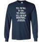 Yes im tall i play basketball funny 6 8 gift Long Sleeve