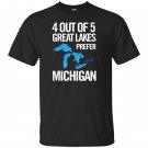 4 out of 5 great lakes prefer michigan funny T-shirt