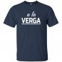 A la verga forget it ah crap mexican slang T-shirt