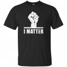 Lives matter i matter power fist T-shirt