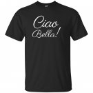 Ciao bella italian hello beautiful italy T-shirt