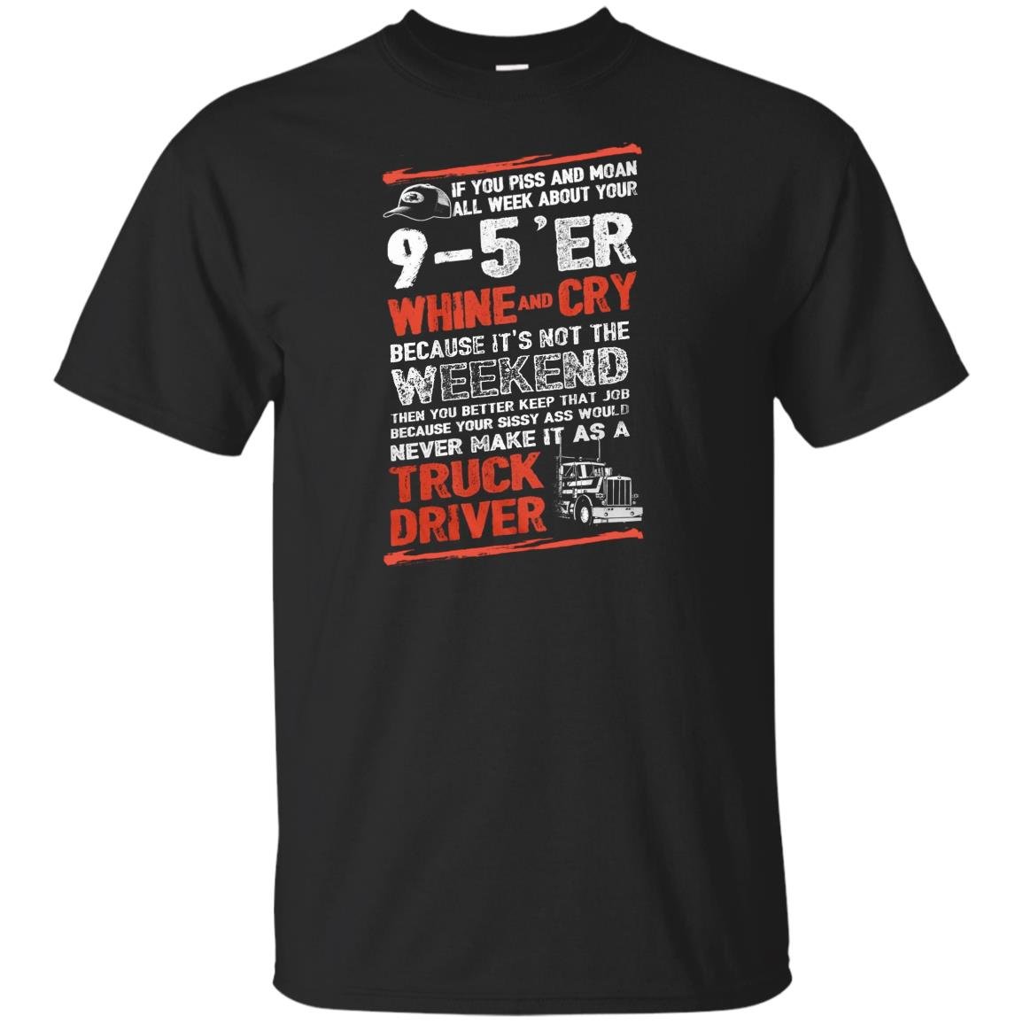 Driver trucker never make it as a truck driver T-shirt