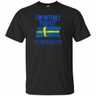 I am not only perfect im swedish too funny T-shirt