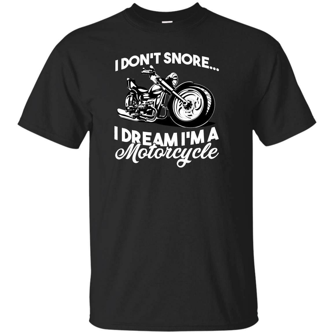I dont snore i dream im a motorcycle T-shirt