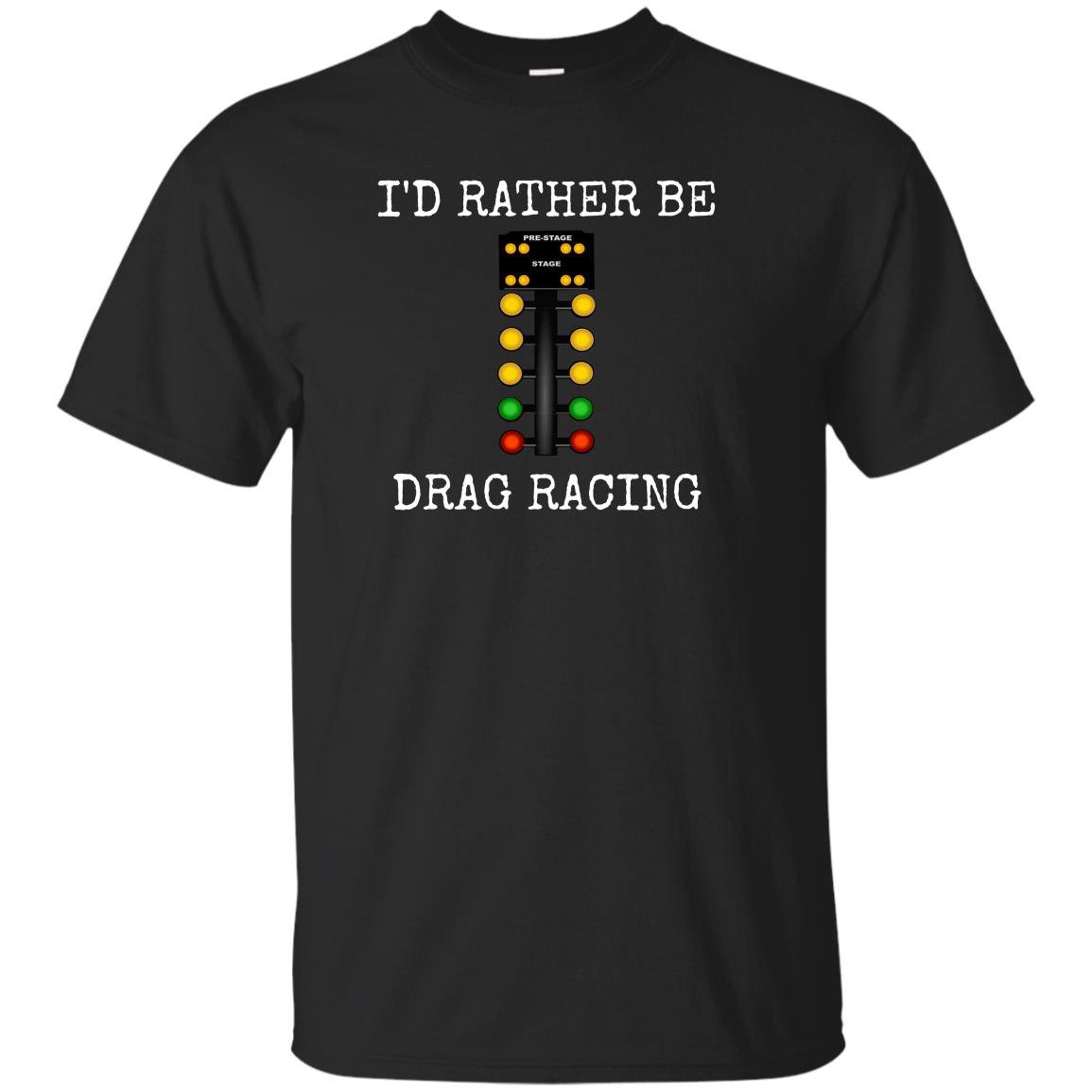 Id rather be drag racing in my race car line it up T-shirt