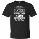If at first you dont succeed wound care nurse T-shirt