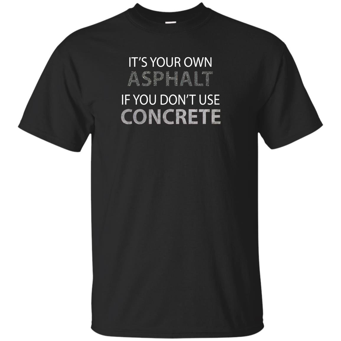 If you dont use concrete funny road worker T-shirt