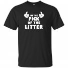 Im the pick of the litter sibling rivalry T-shirt