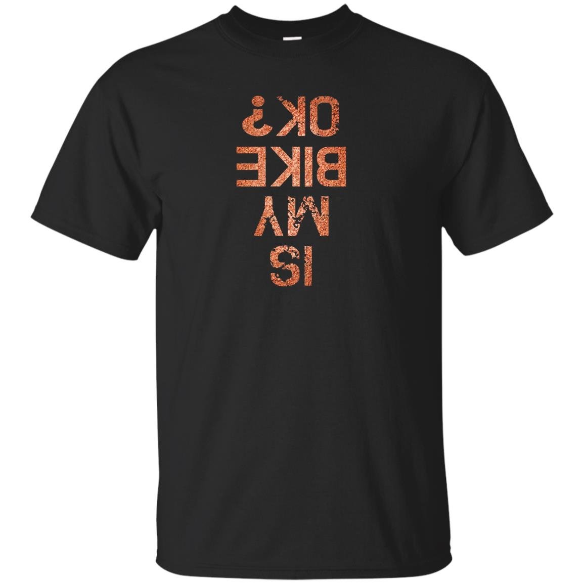 Is my bike ok for bikers cyclists mountain bikers T-shirt