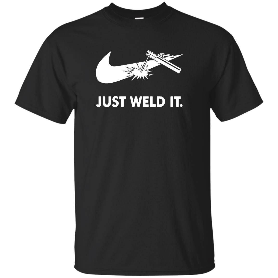 Just weld it funny welder T-shirt