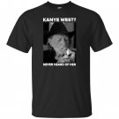 Kanye west never heard of willie nelsons T-shirt