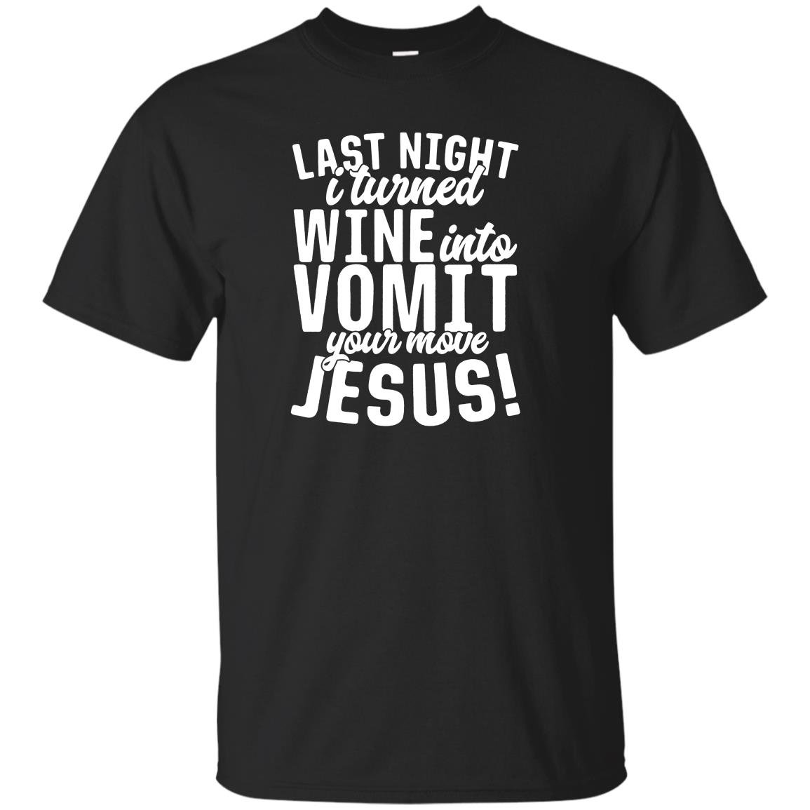 Last night wine into vomit jesus T-shirt