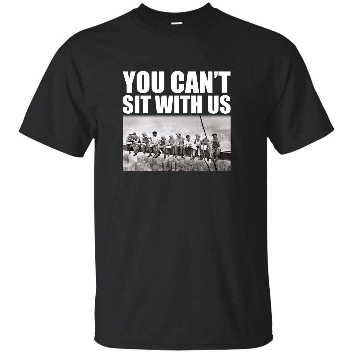 You cant sit with us funny ironworkers union T-shirt