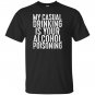 My casual drinking is your alcohol poisoning T-shirt