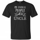 My favorite people call me uncle fathers day T-shirt