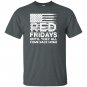 On friday we wear red support our troops T-shirt