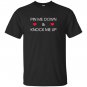 Pin me down and knock me up funny cute T-shirt