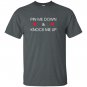 Pin me down and knock me up funny cute T-shirt