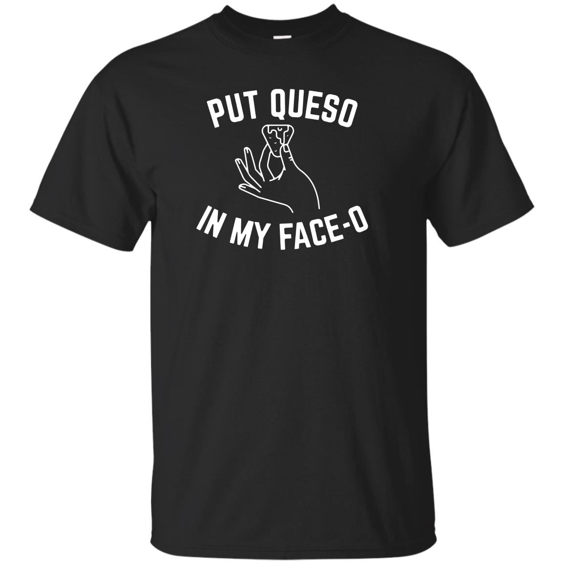 Put queso in my face o funny T-shirt