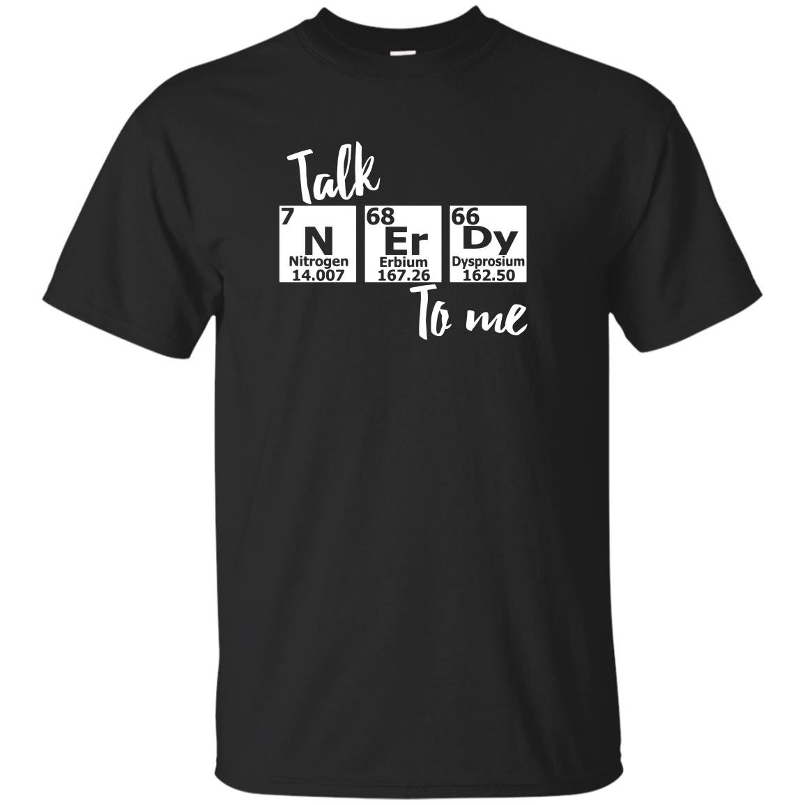 Talk nerdy to me periodic table nerd chemistry T-shirt